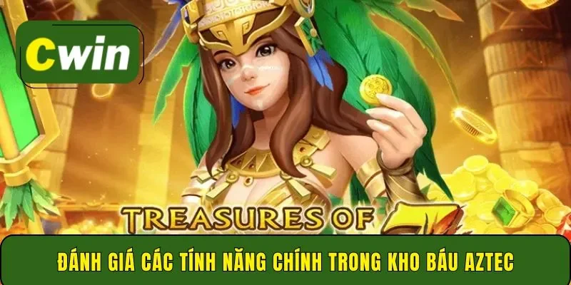 Đánh giá các tính năng chính trong kho báu Aztec