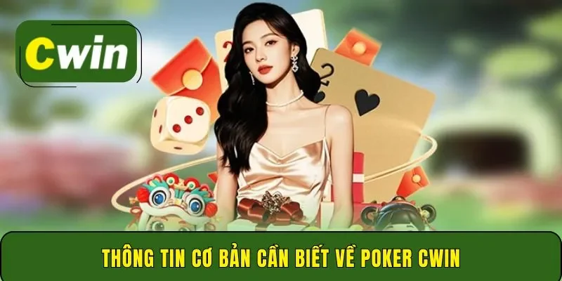 Thông tin cơ bản cần biết về Poker Cwin